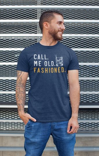 Bourbon Gifts For Men, Call Me Old Fashioned Shirt, Whiskey Shirt, Whiskey Lover Gift, Bourbon Lover Shirt, Drinking Shirt, Fathers Day Tee