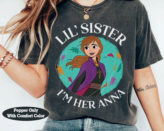 Disney Princess Frozen Lil' Sister I'm Her Anna Shirt, WDW Magic Kingdom Disneyland Unisex Comfort Colors Tshirt Family Birthday Gift Tee