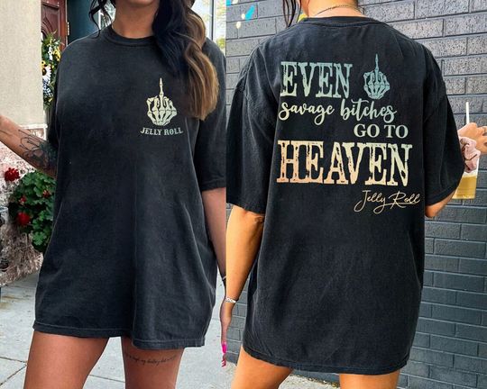 JellyRoll Even Savago bitches go to Heaven Graphic Shirt, Backroad Baptism Tour, JellyRoll shirt Gift for men women tshirt