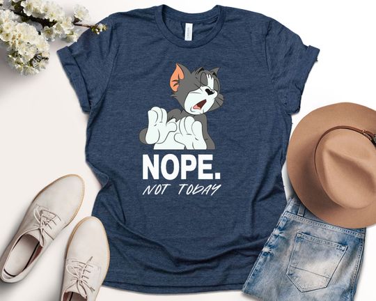 Nope Not Today Shirt, Tom And Jerry Shirt, Funny Tom and Jerry Theme Shirt, Sarcastic Design Style Tom Theme Tee, Gift for him...