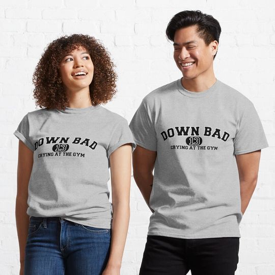 DOWN BAD Crying at the Gym Classic T-Shirt