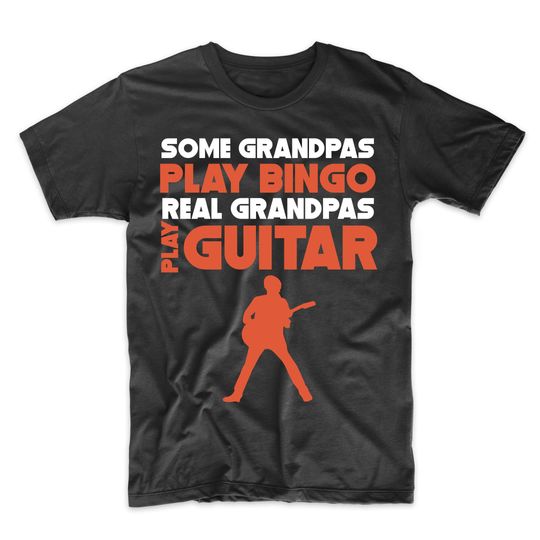 Funny Guitar Grandpa Shirt - Some Grandpas Play Bingo Real Grandpas Play Guitar T-Shirt