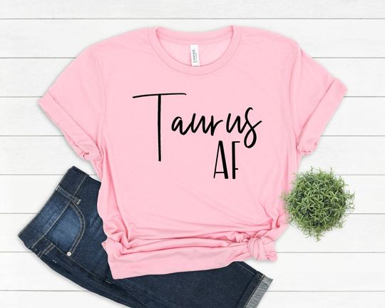 Taurus AF Shirt, Taurus astrological sign Shirt, Taurus sign Shirt, Taurus Birthday Gift