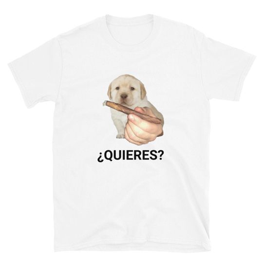 Quieres Funny Dog Meme Shirt, Weed Shirt, Marijuana Shirt, Funny Meme Tee