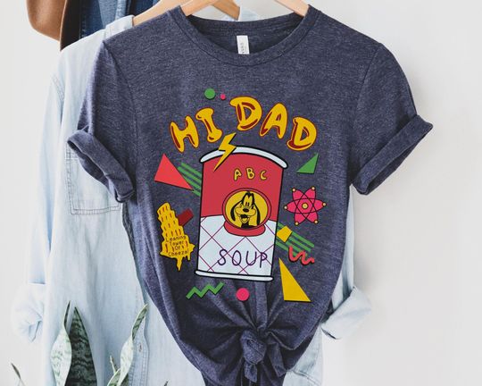 Retro 90s Max Goof And Goofy Hi Dad Soup Shirt, A Goofy Movie Disney Dad T-shirt, Father And Son Matching, Father's Day Gift