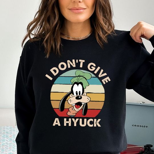 A Goofy Movie Sweatshirt, Goofy I Dont Give A Hyuck Retro Sweatshirt, Goofy Tee, Goofy Sweatshirt