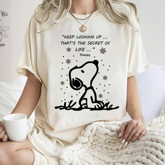 Keep Looking Up, That's The Secret Of Life T-shirt, Snoony T-shirt