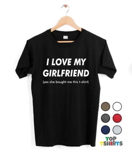 I LOVE MY GIRLFRIEND Funny Partner Gift Joke T Shirt Wife Tshirt