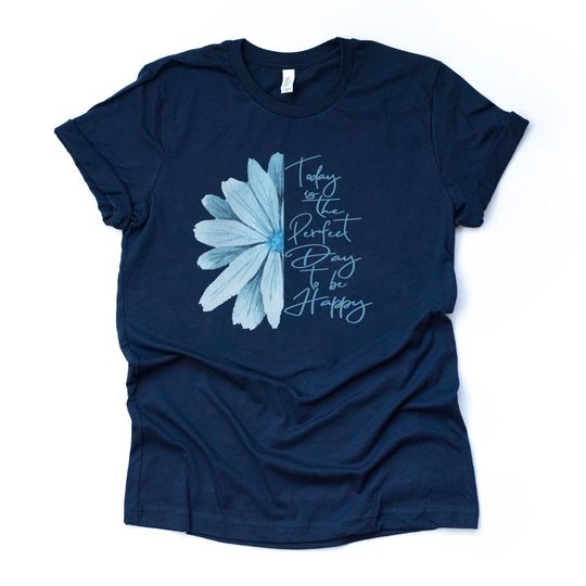Summer Tee, Today Is The Perfect Day To Be Happy, Blue Flower Design premium unisex shirt