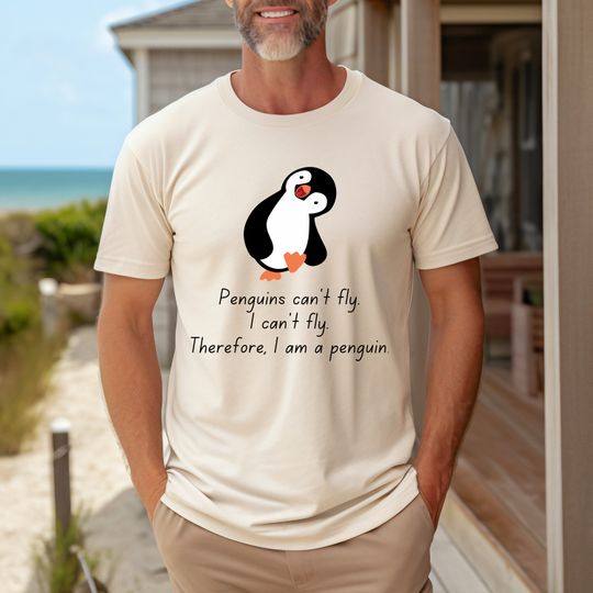 I Am a Penguin T-Shirt, Penguins Can't Fly and Neither Can I, Quirky Funny Penguin Shirt