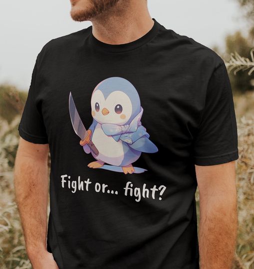 Cute and funny penguin "Fight or fight" Shirt, funny penguin graphic tee