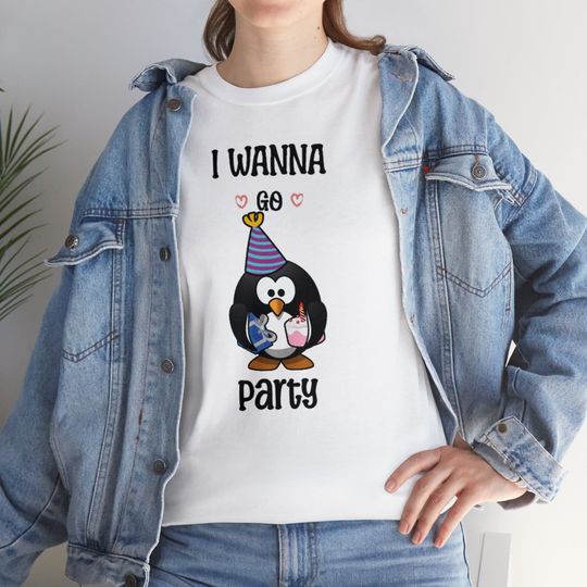 I Wanna Go Party Shirt - Penguin Shirt - Animal lover Shirt