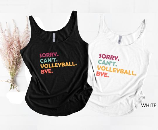 Sorry Cant Volleyball Bye, Volleyball Tank Top, Volleyball Gift, Volleyball Mom, Tank for Volleyball, Volleyball Shirt, Volleyball Player