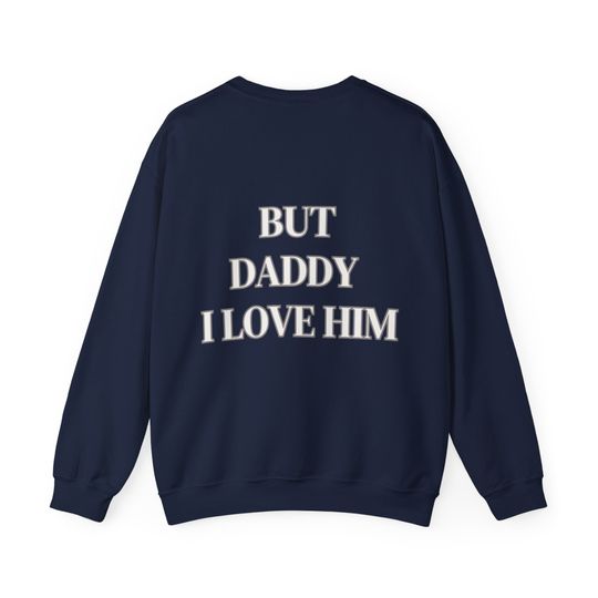 But Daddy I Love Him Sweatshirt, TTPD  The Tortured Poets Department Inspired