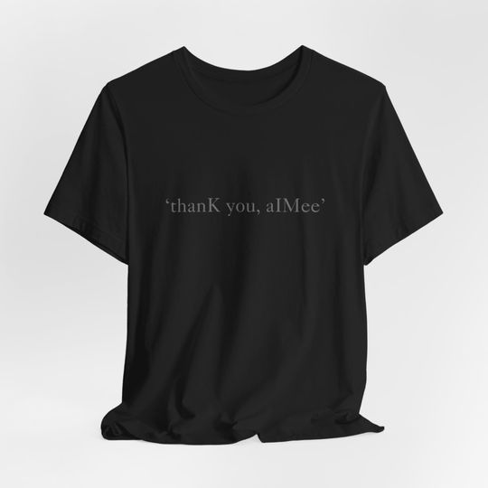 thanK you, aIMee - Unisex Shirt