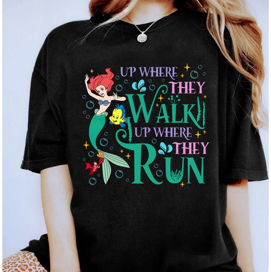 Disney The Little Mermaid Ariel Up Where They Walk Up Where They Run T-shirt
