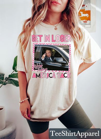 Trump Get In Loser We Are Taking America Back Shirt