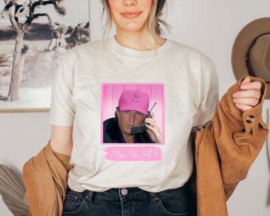 Funny Trump Pink Miss Me Yet Shirt, Trump 2024 Shirt, Election Shirt