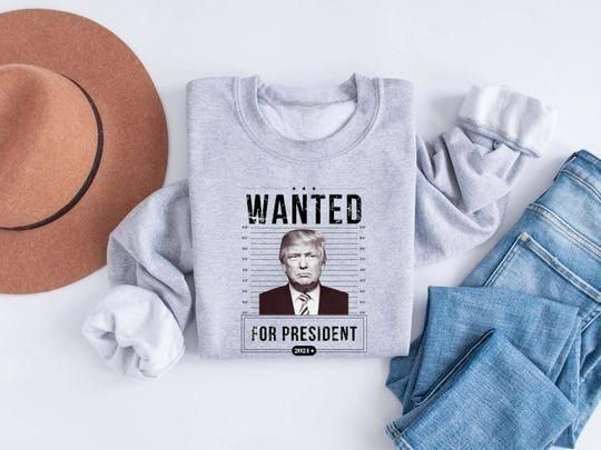 Wanted For President Shirt, Trump 2024 Sweatshirt