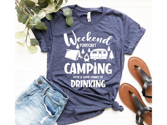 Weekend Forecast Camping With Drinking, Camping Shirt, Happy Camping Shirt