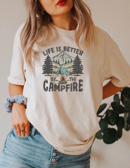 Life Is Better By The Camp Fire Shirt, Camp Shirt, Camp Lover Shirt
