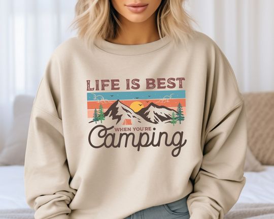 Life is Best When You are Camping Sweatshirt, Camper Mom Sweatshirt, Nature Lover Gifts