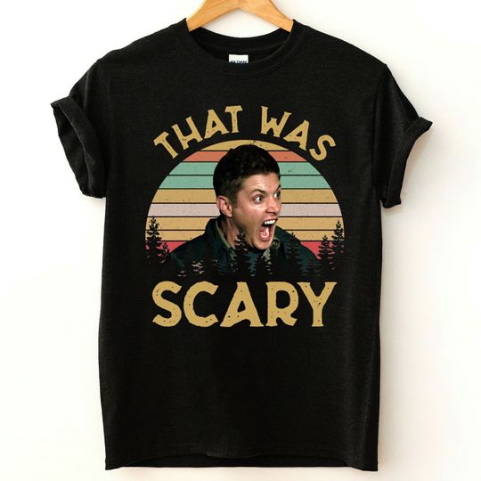 Supernatural That Was Scary Quote T-Shirt, Funny Dean Winchester Shirt