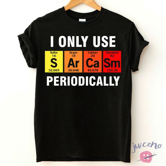 I Only Use Sarcasm Periodically T-Shirt, Funny Chemistry Shirt