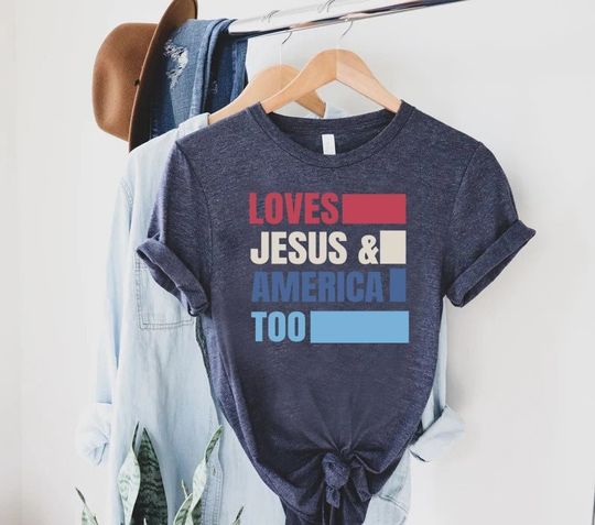 Loves Jesus and America Too Shirt, America Shirt, 4th of July Gift Shirt, Memorial Day Shirt