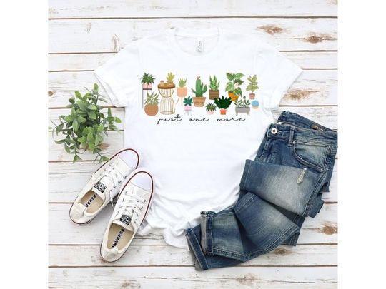 Just One More Plant, Mom Garden Shirt, Plant shirt, Summer Garden Shirt, Family Shirt, Vacation Shirt, Gift Shirt, earth, Earth Day Shirt