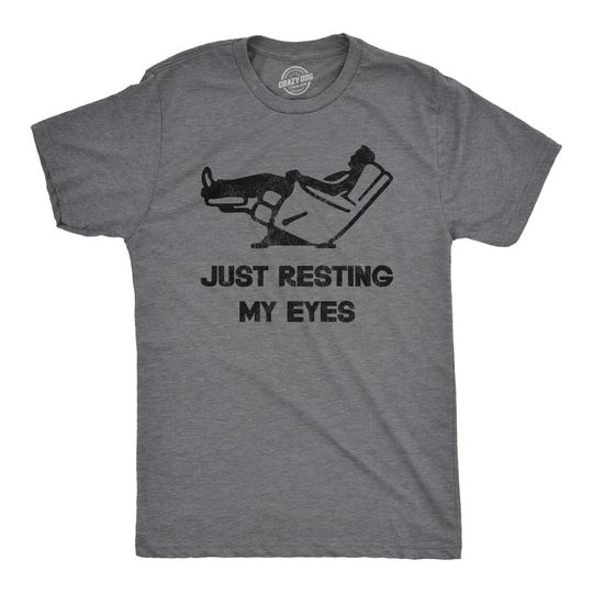 Just Resting My Eyes, Recliner, Tired Dad Shirt, Funny Mens Shirt, Funny Dad Shirt, Funny Father's Day Shirts