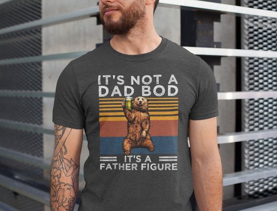 It's Not A Dad Bod It's A Father Figure Shirt, Dad Shirt, Father's Day T Shirt Husband Gift