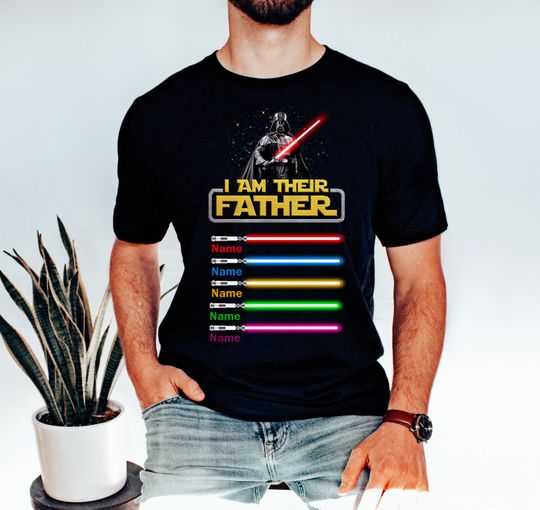 Personalized Father Shirt I Am Their Father Shirt Fathers Day Star Wars Father Shirt Custom Dad Shirt Lightsaber Tee Fathers Day Shirt