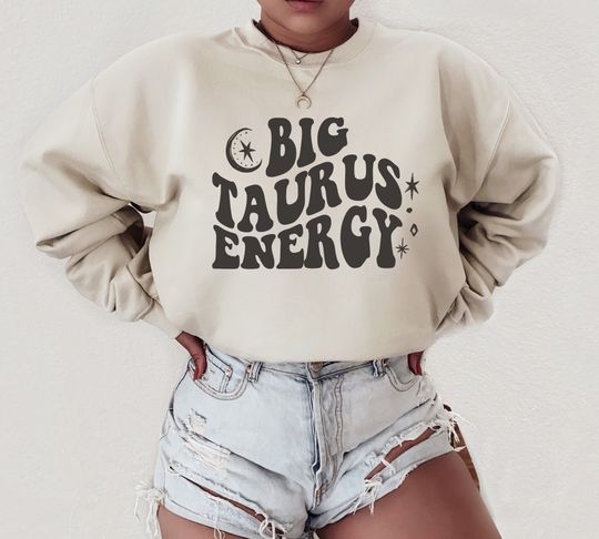 Big Taurus Energy Zodiac Sign Sweatshirt, Taurus Birthday Gift