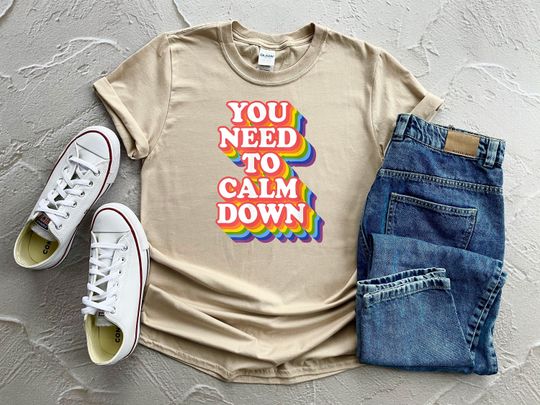 You Need to Calm Down Shirt, Rainbow Shirt, Pride Shirt, LGBTQ T-shirt