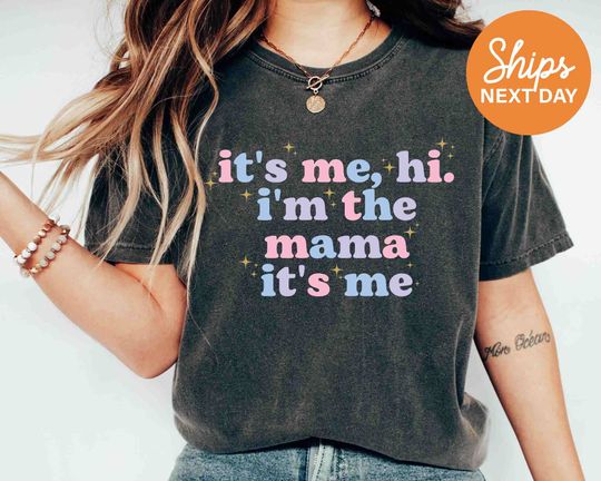 It's Me Hi I'm The Mama It's Me Shirt, Mothers Day's T-shirt, Mom's Gifts