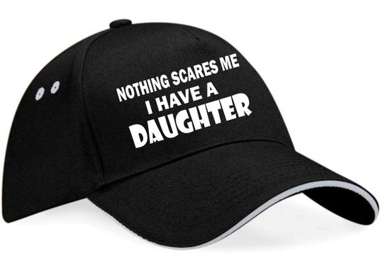 Nothing Scares Me I Have A Daughter Baseball Cap