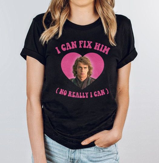 I Can Fix Him (No Really I Can) Anakin Shirt, Skywalker Tee