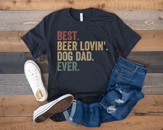 Dog Dad Shirt, Best Dog Dad Ever, Dog Owner Shirt, Beer Lover Gift, Gift for Dog Dad, Funny Dad Shirt