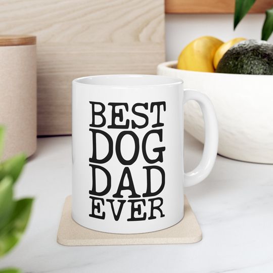 Dog Dad Mug, Best Dog Dad Ever, Dog Dad Gift, Dad Lover Gift, Dog Dad Gift