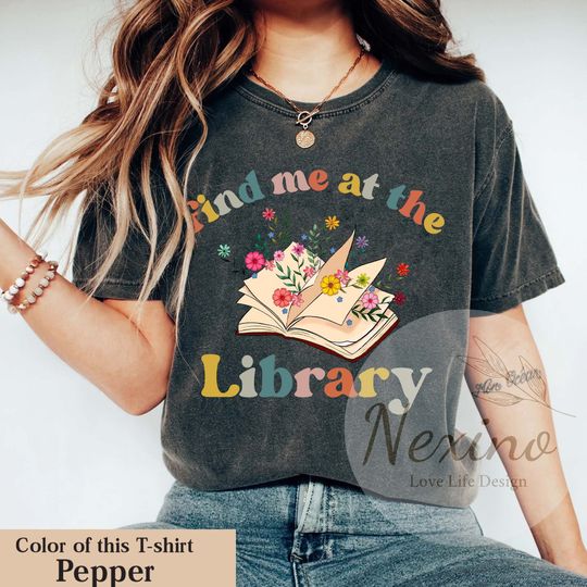 Find Me At The Library Shirt, Book Lover T-shirt, Bookish T-shirt