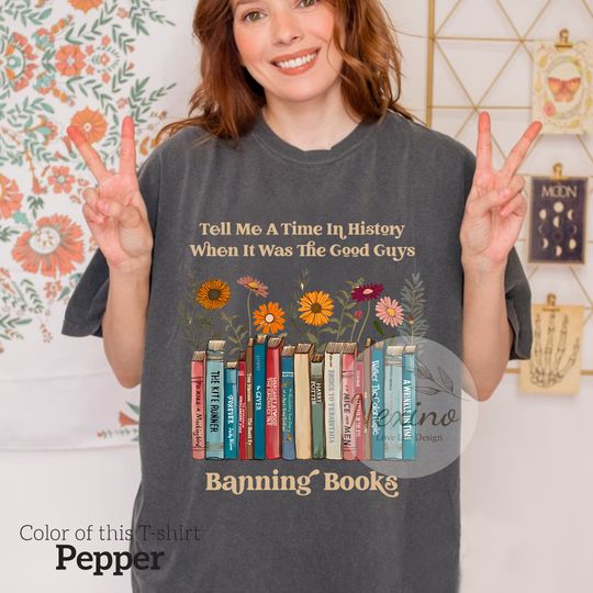 Tell Me A Time In History When It Was The Good Guys Banning Books Shirt