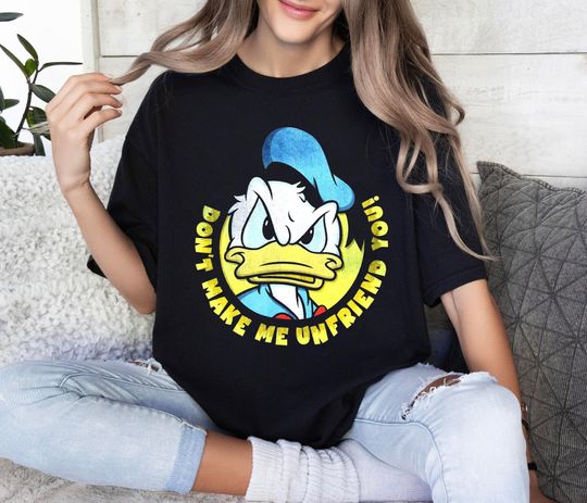 Funny Don't Make Me Unfriend You Donald Duck Shirt, Donald Duck Disney Shirt