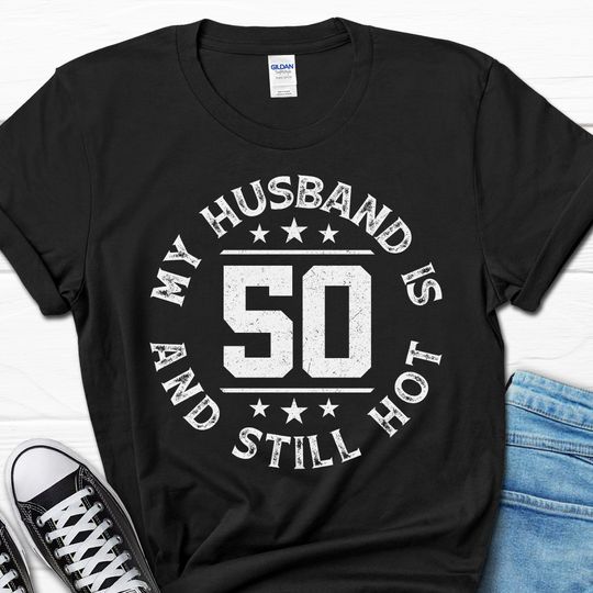 My Husband Is 50 And Still Hot Shirt, Born In 1974 Birthday T-Shirt, Women's Tee