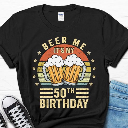 Beer Me It's My 50th Birthday Shirt, 50th Birthday Vintage Gift, 50 Birthday T-Shirt for Him