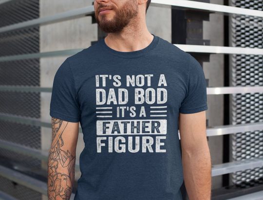 It's Not a Dad Bod It's a Father Figure Shirt, Father's Day Tshirt, Father Figure Shirt