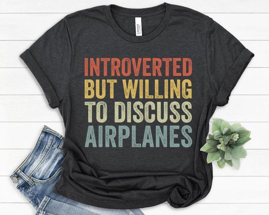 Airplane Gifts, Airplane Shirt, Pilot Shirts, Aviation T Shirt, Introverted but Willing to Discuss Airplanes