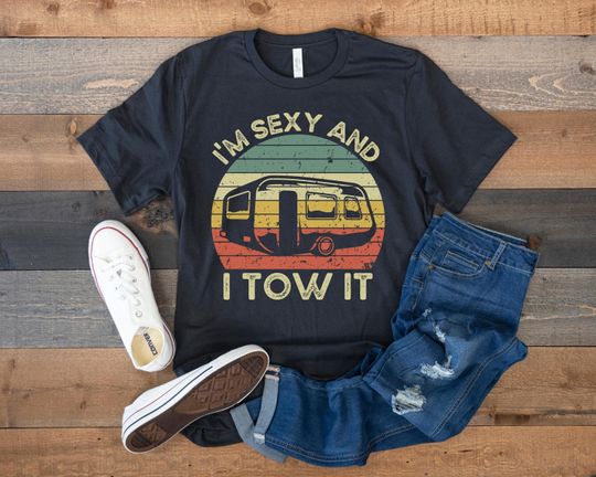 Camping Shirt, Funny Camper Shirt, I'm Sexy and I Tow It, Gift for Adventure Lover