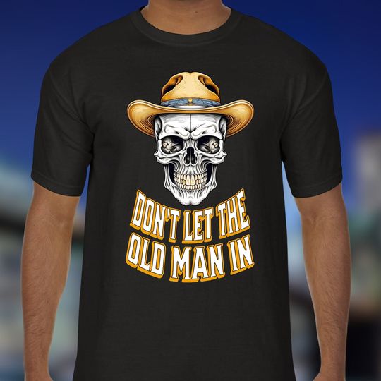 Don't Let The Old Man In Cowboy Skull T-Shirt Tribute