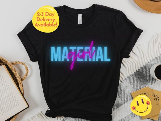 Material Girl shirt for women Concert shirt Birthday Gift